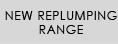 New Replumping Range